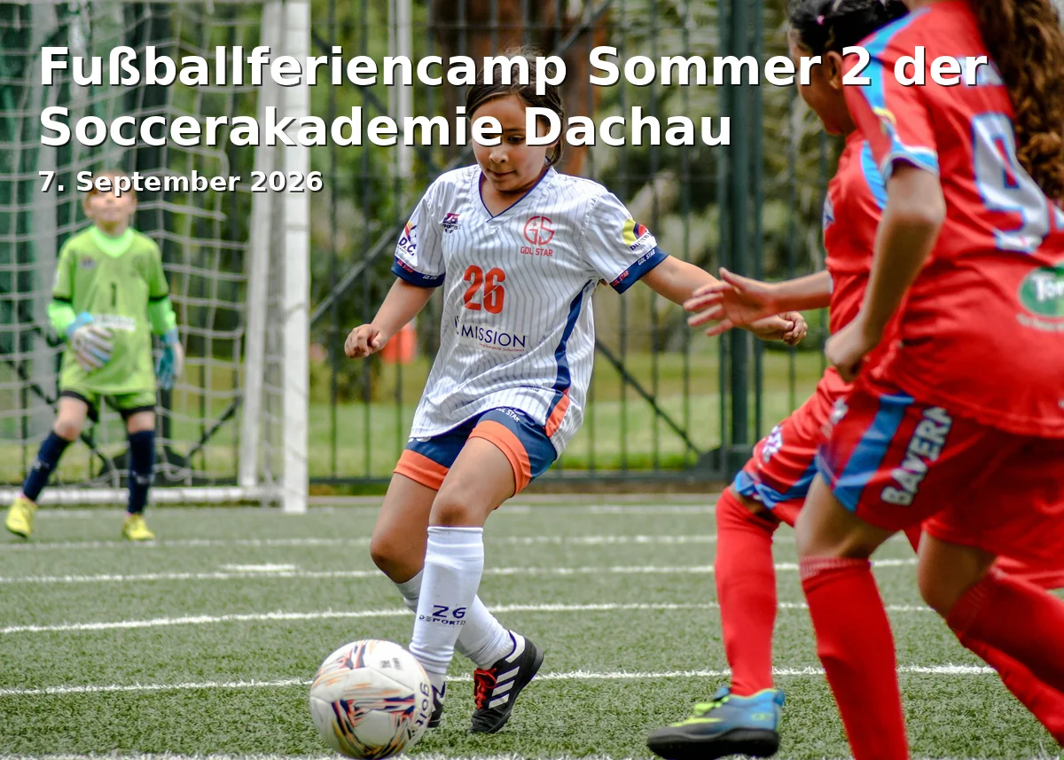 Event: Fußballferiencamp Sommer 2 der Soccerakademie Dachau in TSV Dachau 1865 e.V., Jahnstraße 23, 85221 Dachau on 7. September 2026