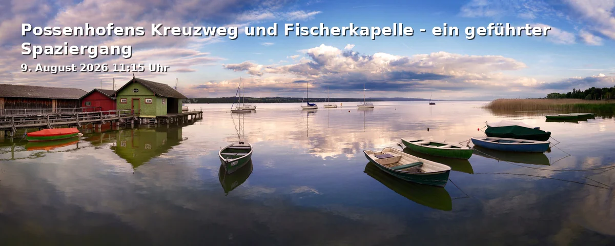 Event: Possenhofen's Stations of the Cross and Fishermen's Chapel - a guided walk in Sissi-Denkmal vor dem Possenhofener S-Bahnhof, Schlossberg 2, 82343 Pöcking on 9. August 2026