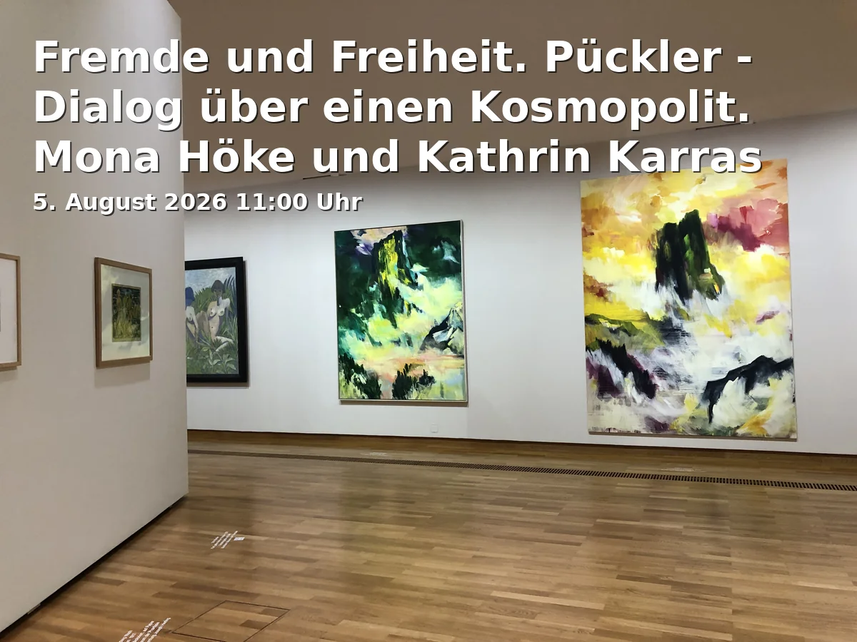 Event: Strangers and Freedom. Pückler - Dialogue about a Cosmopolitan. Mona Höke and Kathrin Karras in Brandenburgisches Landesmuseum für Moderne Kunst - Dieselkraftwerk Cottbus, Uferstraße/Am Amtsteich 15, 03046 Cottbus on 5. August 2026
