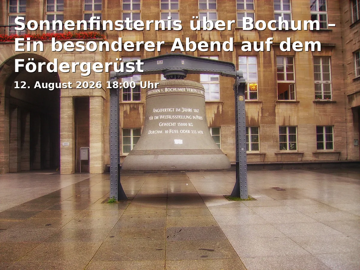 Event: Sonnenfinsternis über Bochum – Ein besonderer Abend auf dem Fördergerüst in Fördergerüst des Deutschen Bergbau-Museums Bochum, Europaplatz 1, 44791 Bochum on 12. August 2026