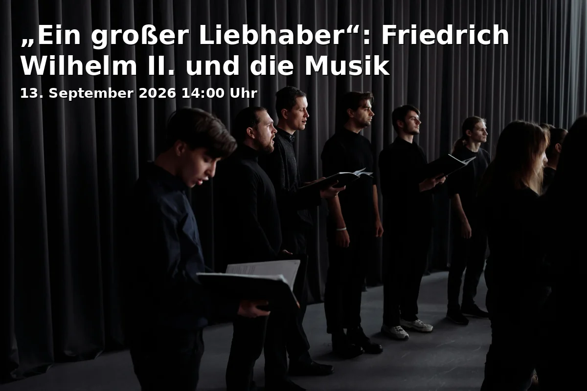 Event: „Ein großer Liebhaber“: Friedrich Wilhelm II. und die Musik in Im Neuen Garten 10, 14469 Potsdam on 13. September 2026