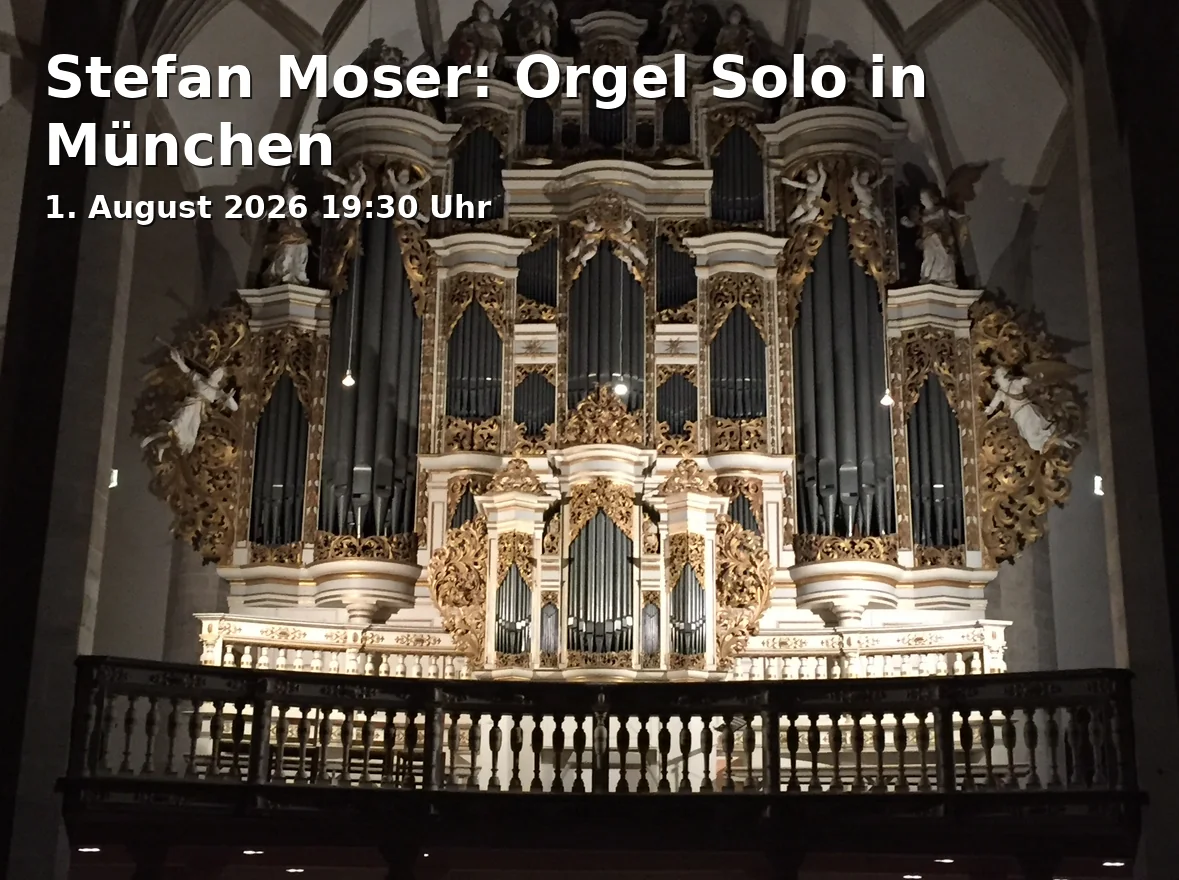 Stefan Moser: Orgel Solo in München