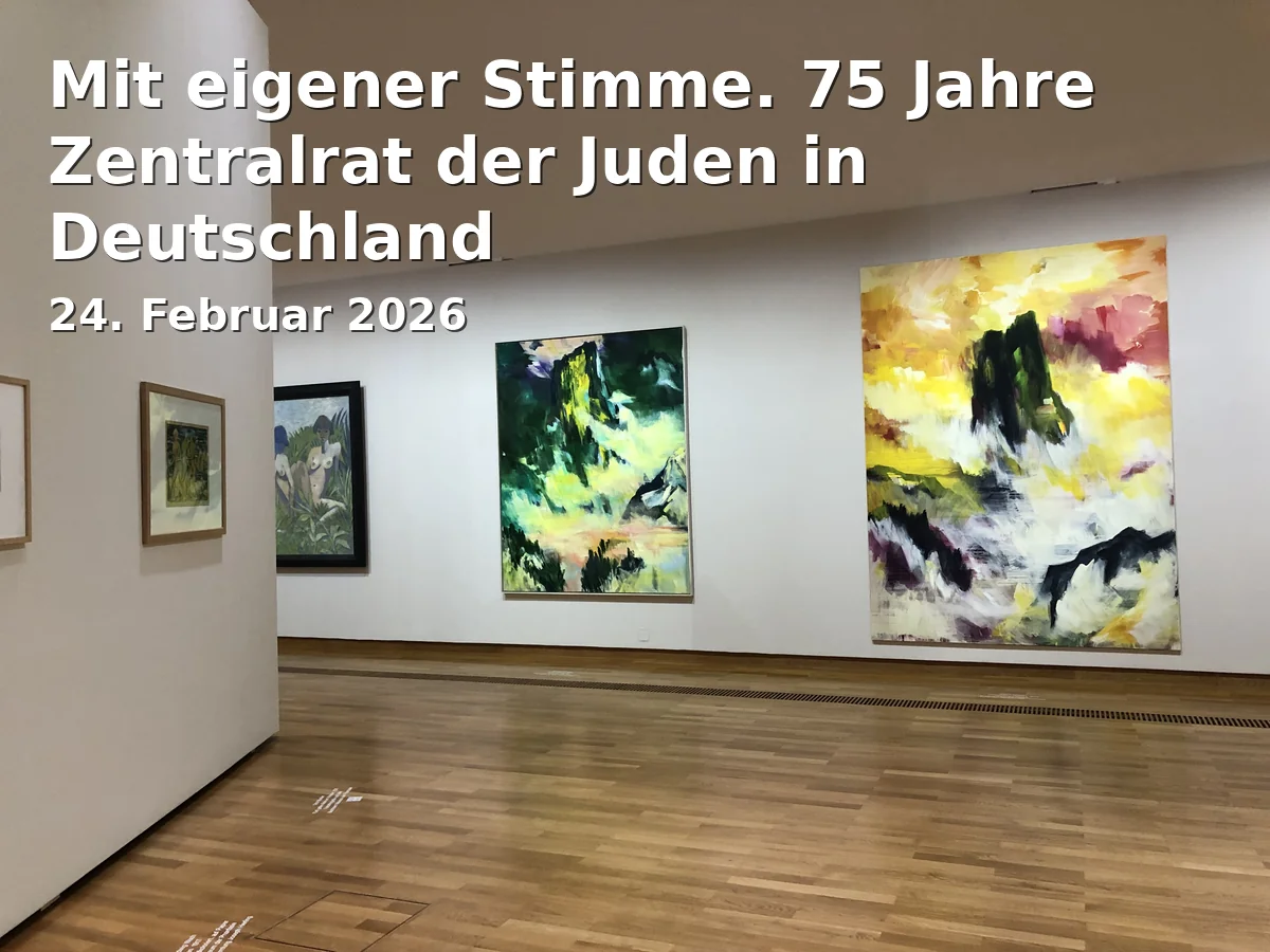 Event: Mit eigener Stimme. 75 Jahre Zentralrat der Juden in Deutschland in Städtisches Museum Braunschweig, Steintorwall 14, 38100 Braunschweig on 24. Februar 2026