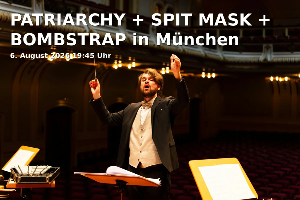 Event: PATRIARCHY + SPIT MASK + BOMBSTRAP in Munich in Backstage Club, Reitknechtstraße 6, 80639 München on 6. August 2026