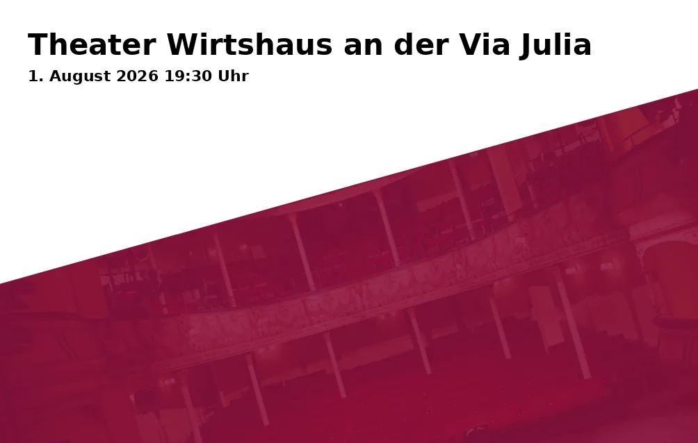 Theater Wirtshaus an der Via Julia