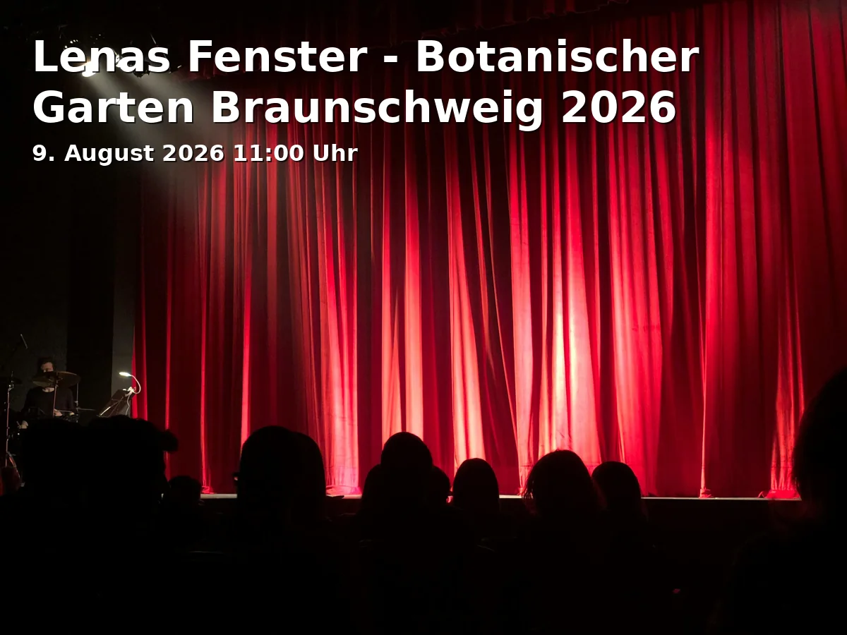 Event: Lenas Fenster - Botanischer Garten Braunschweig 2026 in Botanischer Garten, Eingang Bültenweg, 38106 Braunschweig on 9. August 2026