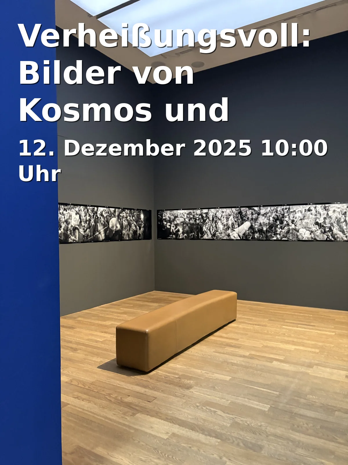Event: Promising: Images of Cosmos and Hope in Schloss Wilhelmshöhe, Schlosspark 1, 34131 Kassel on 12. December 2025