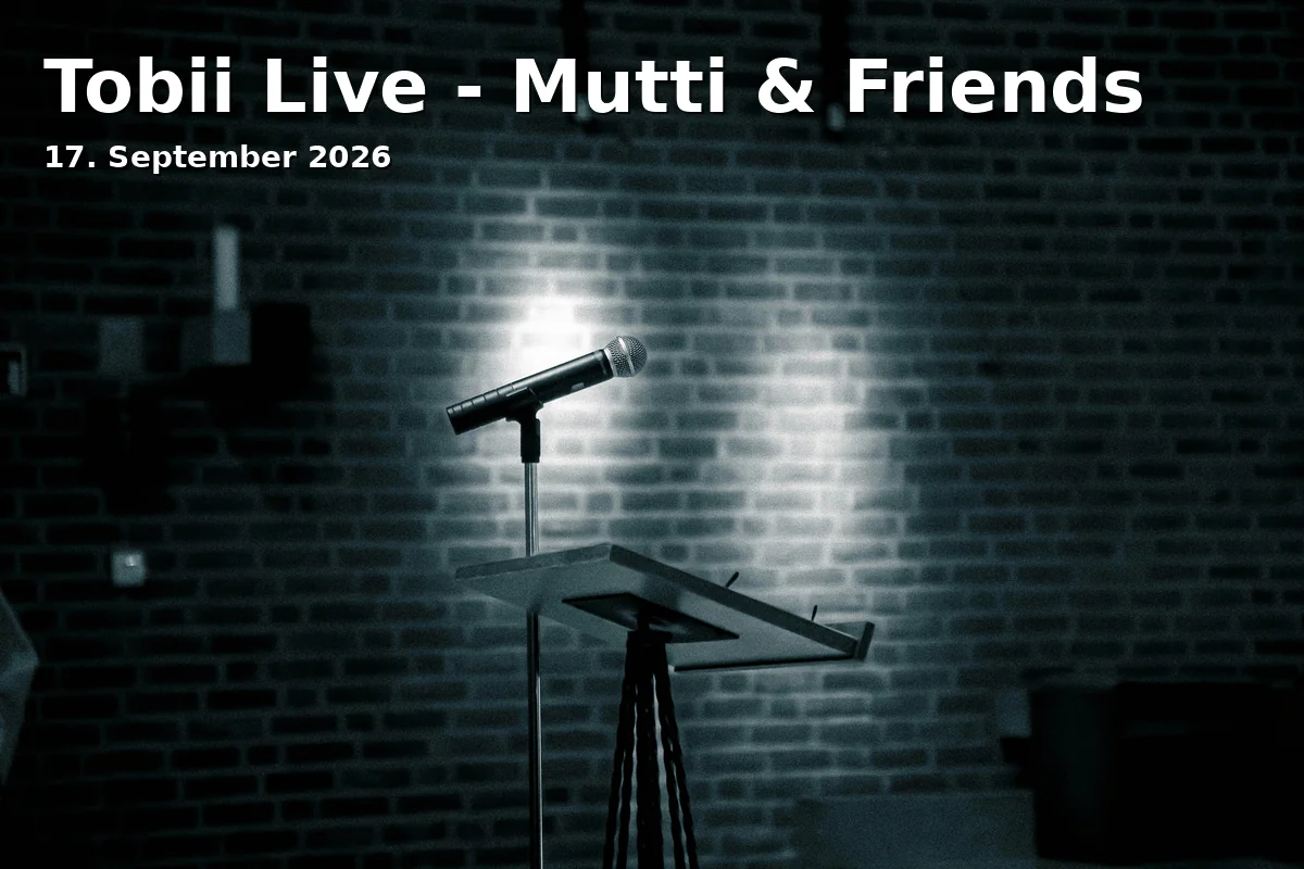 Event: Tobii Live - Mutti & Friends in Comödie Fürth, Comödienplatz 1, 90762 Fürth on 17. September 2026