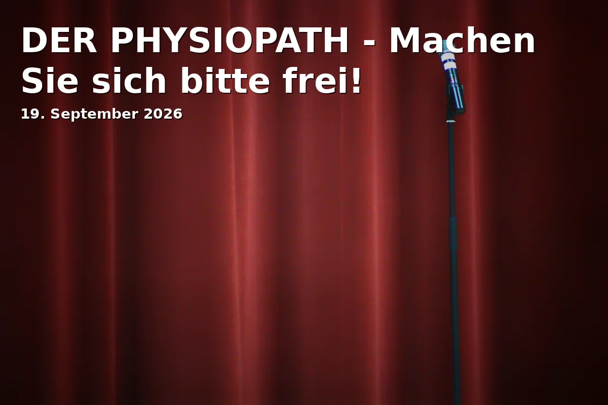 Event: THE PHYSIOPATH - Please free yourself! in Comödie Fürth, Comödienplatz 1, 90762 Fürth on 19. September 2026