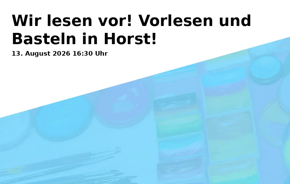 Event: We read aloud! Reading and crafting in Horst! in Stadtteilbibliothek Horst, Turfstraße 21, 45899 Gelsenkirchen on 13. August 2026
