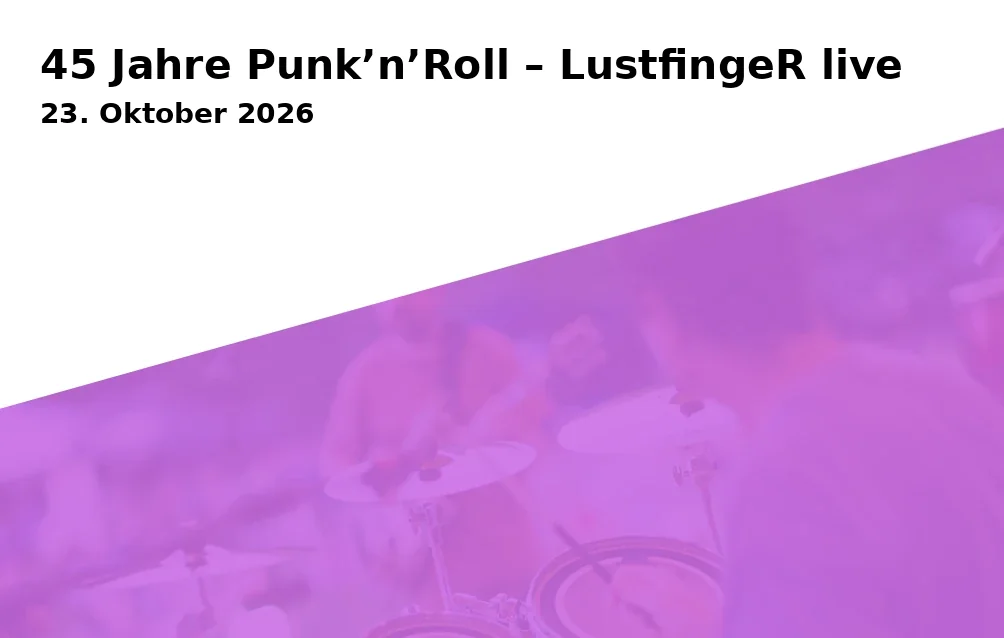Event: 45 Years of Punk'n'Roll – LustfingeR live in Lindenkeller, Freising on 23. October 2026