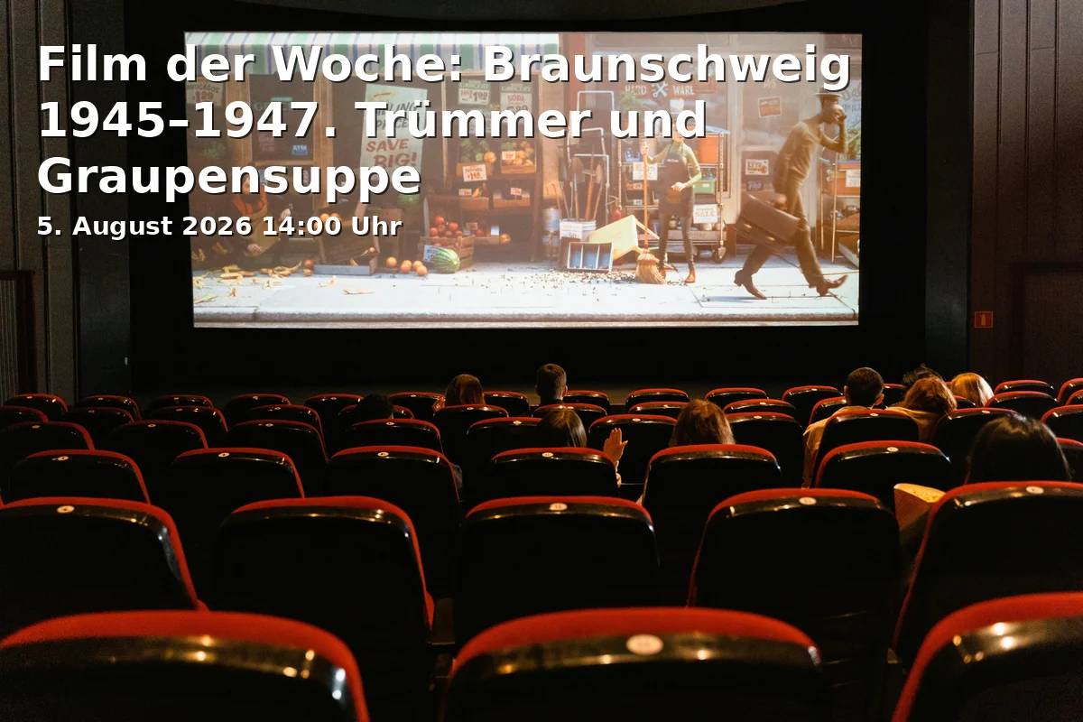 Event: Film der Woche: Braunschweig 1945–1947. Trümmer und Graupensuppe in Städtisches Museum Braunschweig - Altstadtrathaus, Steintorwall 14, 38100, Braunschweig on 5. August 2026