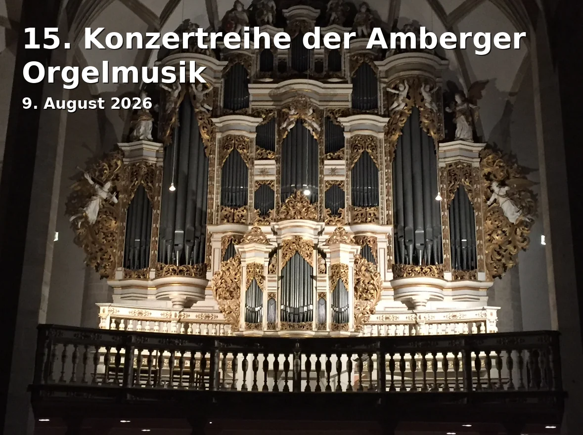 Event: 15. Konzertreihe der Amberger Orgelmusik in Schulkirche St. Augustinus, Schulstraße 5, 92224 Amberg on 9. August 2026