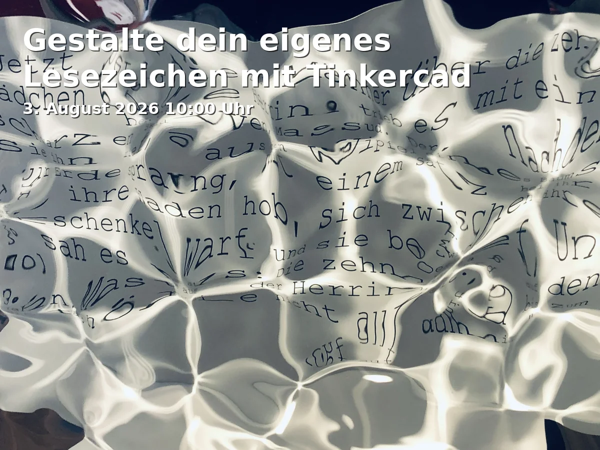Event: Design Your Own Bookmark with Tinkercad in Münsterplatz 17, 79098 Freiburg on 3. August 2026
