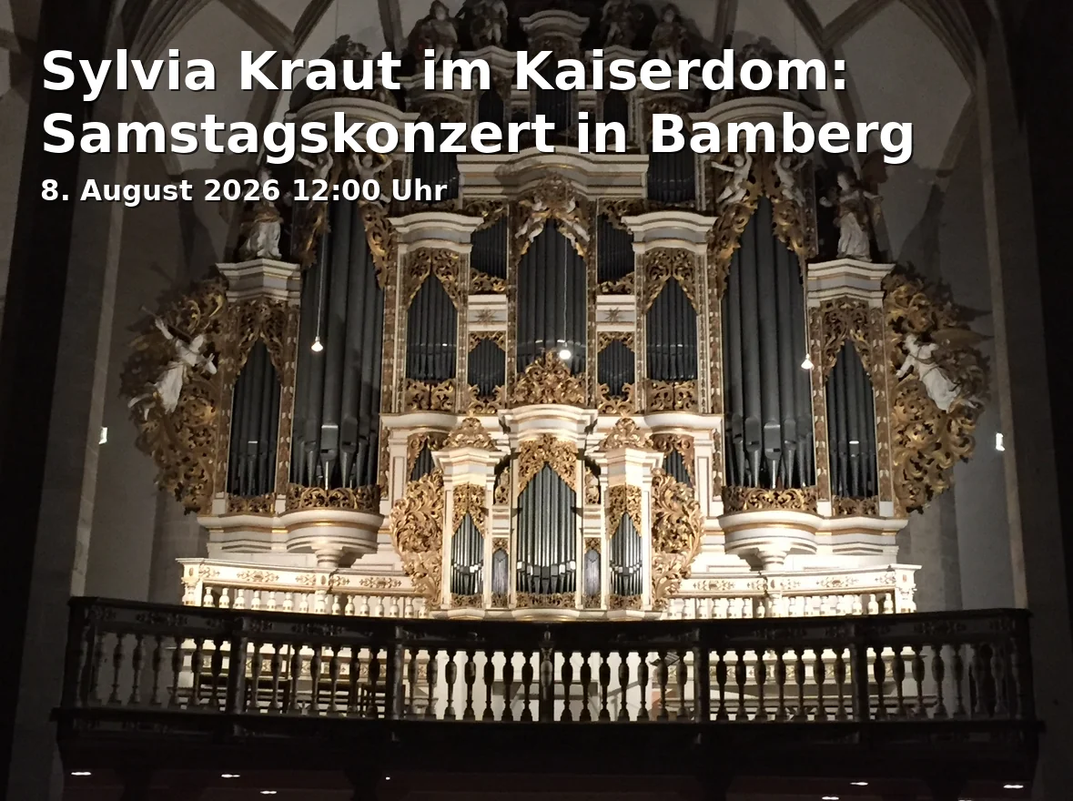 Event: Sylvia Kraut im Kaiserdom: Samstagskonzert in Bamberg in Kaiserdom Bamberg, Domplatz 5, 96049 Bamberg on 8. August 2026