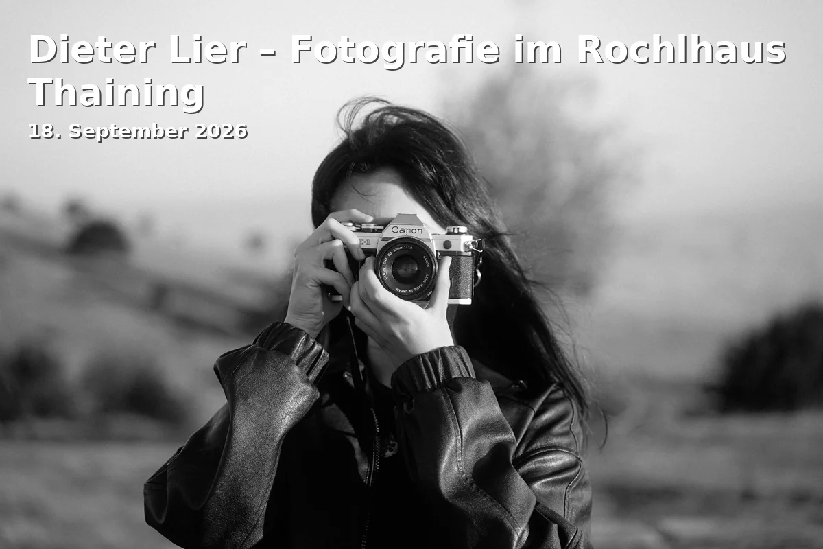 Event: Dieter Lier – Photography at Rochlhaus Thaining in Rochlhaus Thaining, Grasweg 20, 86943 Thaining on 18. September 2026