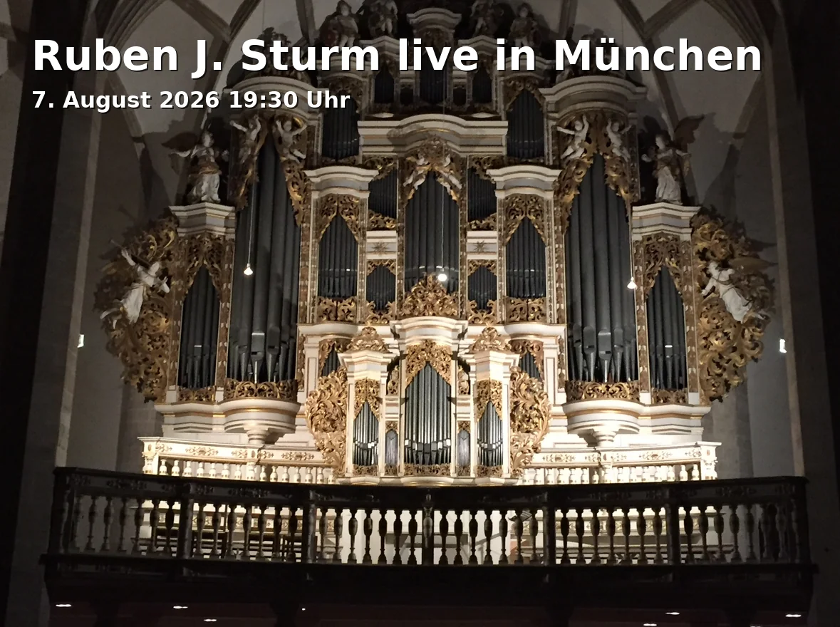 Event: Ruben J. Sturm live in Munich in Dom Zu Unserer Lieben Frau, Frauenplatz 1, 80331 München on 7. August 2026