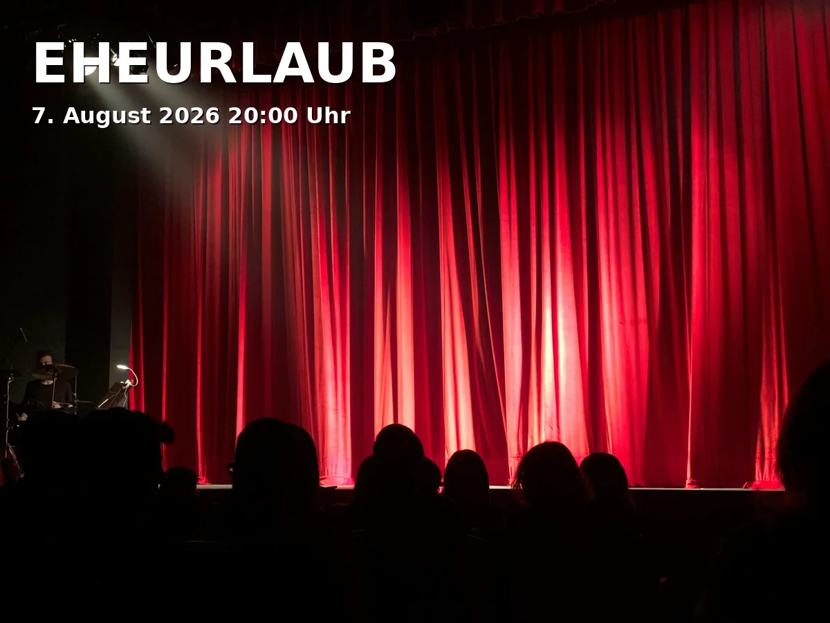 Event: EHEURLAUB in Galli Theater in der Amalienpassage, Türkenstraße 86, 80799 München on 7. August 2026