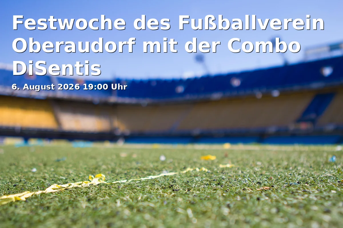 Event: Festival week of the football club Oberaudorf with the Combo DiSentis in Festzelt am Sportplatz, Sportplatzstraße 24, 83080 Oberaudorf on 6. August 2026