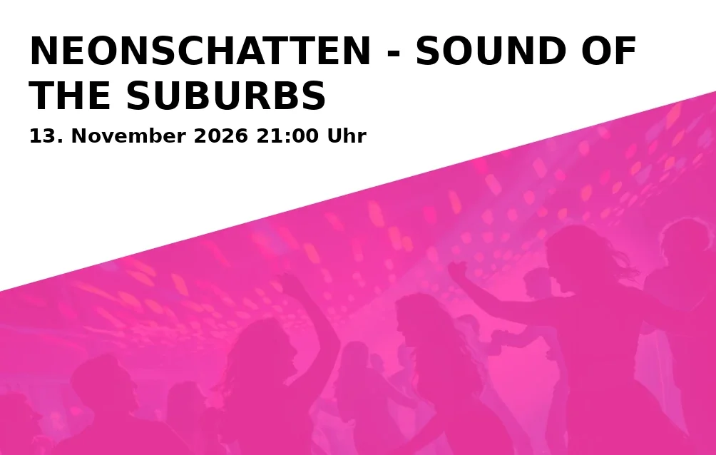 Event: NEONSCHATTEN - SOUND OF THE SUBURBS