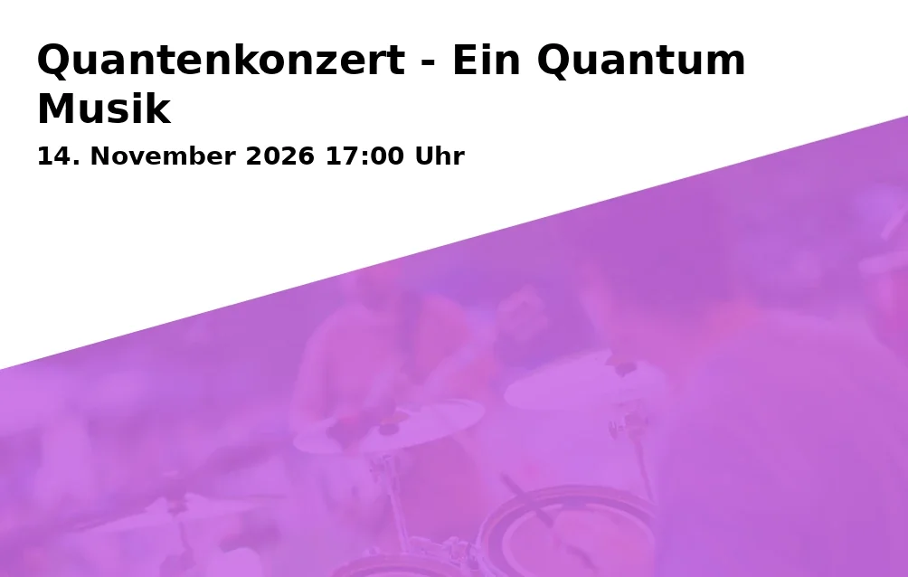Event: Quantenkonzert - Ein Quantum Musik