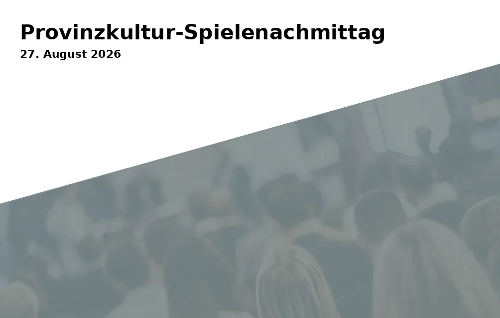 Event: Provinzkultur-Spielenachmittag in Bürgerhaus Zella-Mehlis, Louis-Anschütz-Str. 28, 98544 Zella-Mehlis on 27. August 2026