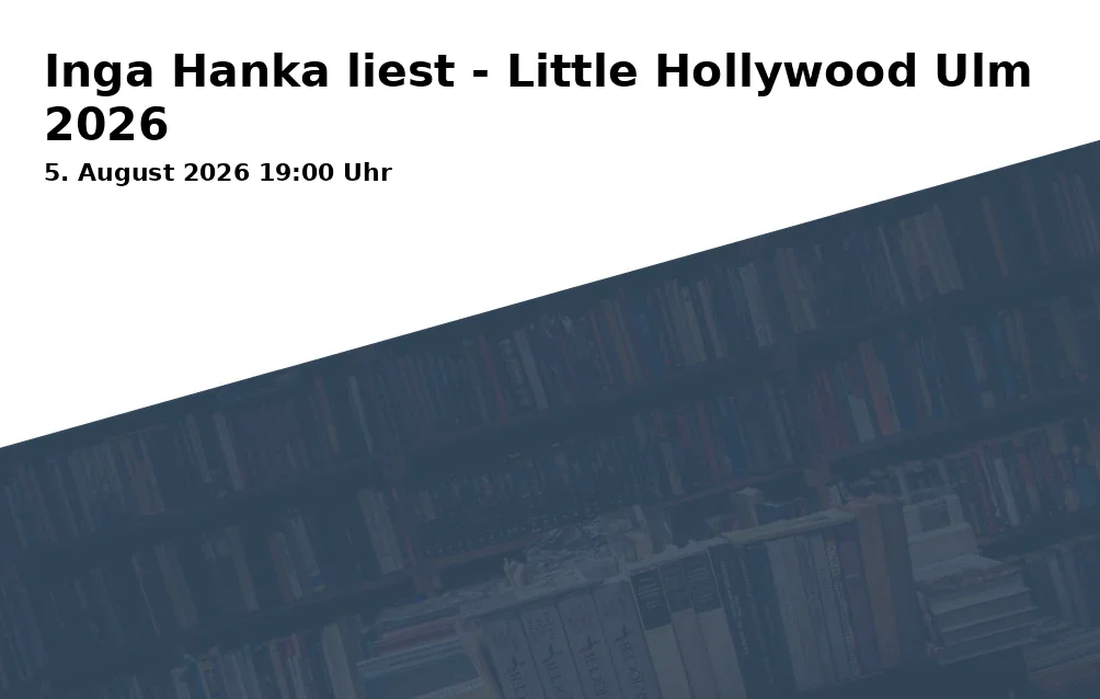 Inga Hanka reads - Little Hollywood Ulm 2026