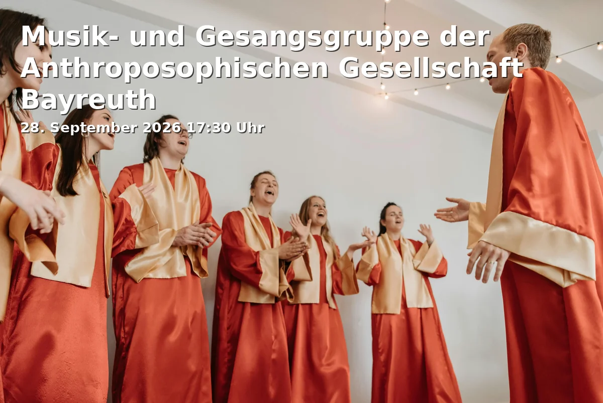 Event: Music and Singing Group of the Anthroposophical Society Bayreuth in Rudolf Steiner Haus Bayreuth, Vortragssaal, Zeppelinstraße 18, 95444 Bayreuth on 28. September 2026
