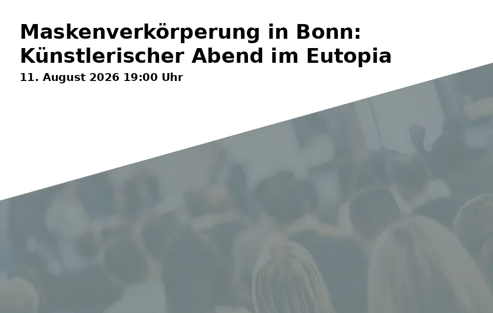 Maskenverkörperung in Bonn: Künstlerischer Abend im Eutopia