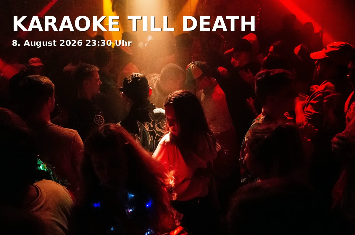 Event: KARAOKE TILL DEATH in Backstage Halle, Reitknechtstraße 6, 80639 München on 8. August 2026