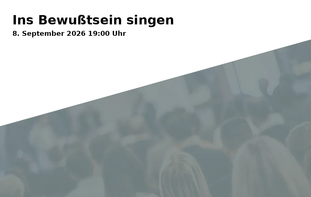 Event: Singing into Consciousness in EUTOPIA, Thomas-Mann-Straße 36, 53111 Bonn on 8. September 2026