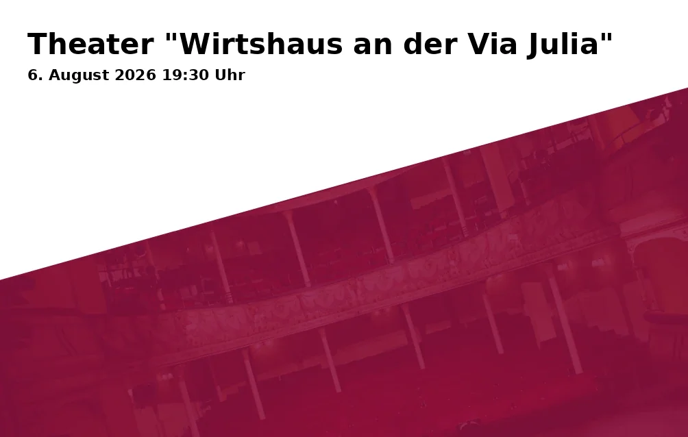 Theater "Wirtshaus an der Via Julia"