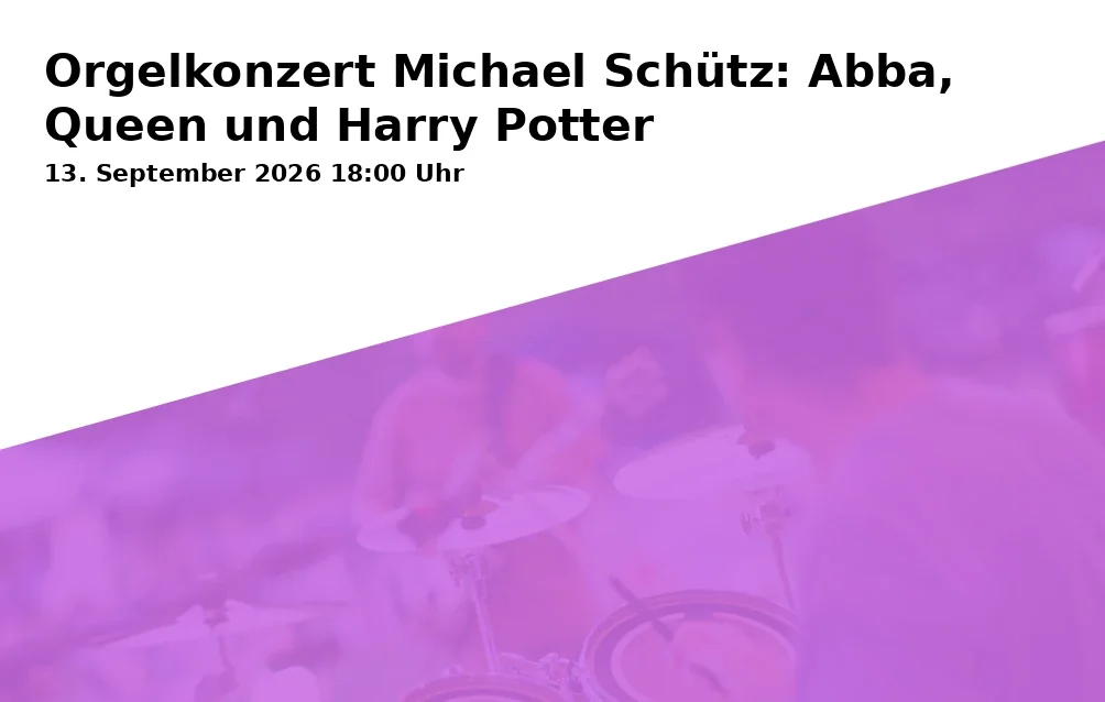Event: Organ Concert Michael Schütz: Abba, Queen and Harry Potter