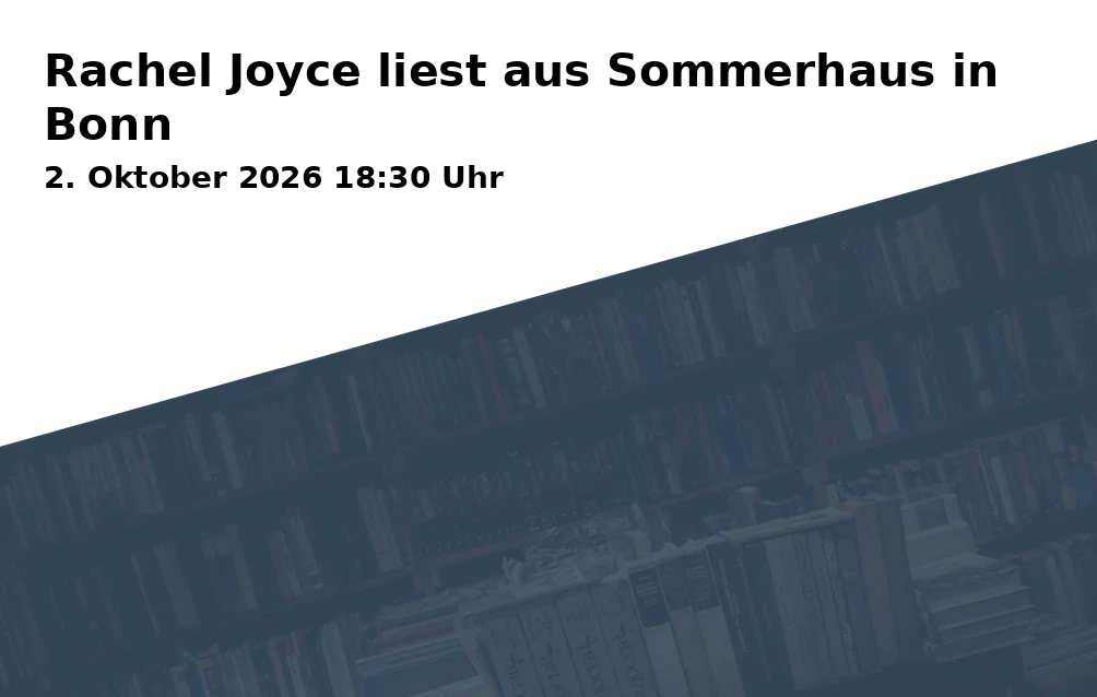 Event: Rachel Joyce liest aus Sommerhaus in Bonn