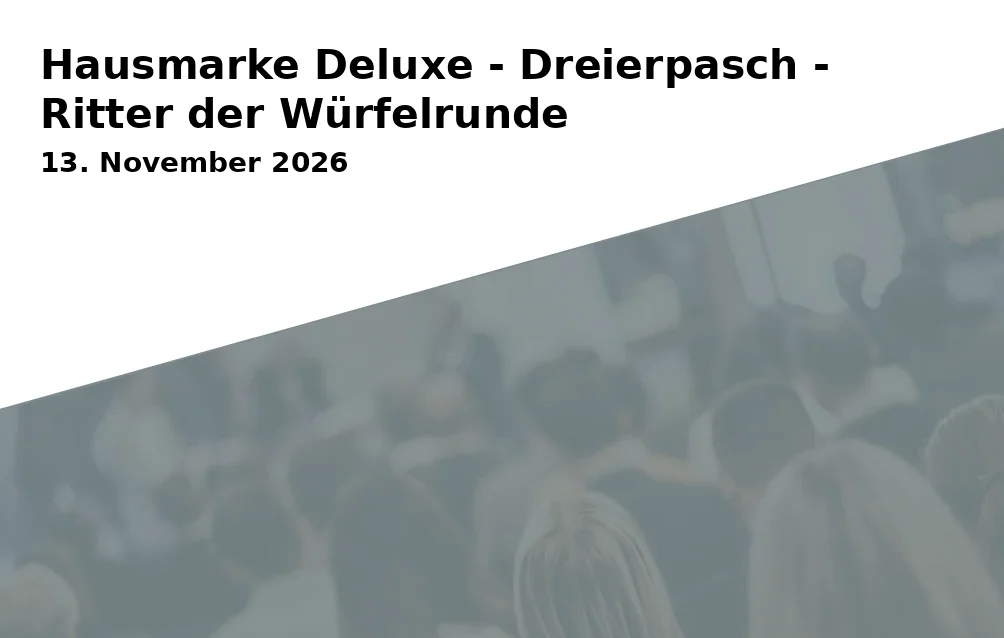 Event: Hausmarke Deluxe - Dreierpasch - Ritter der Würfelrunde
