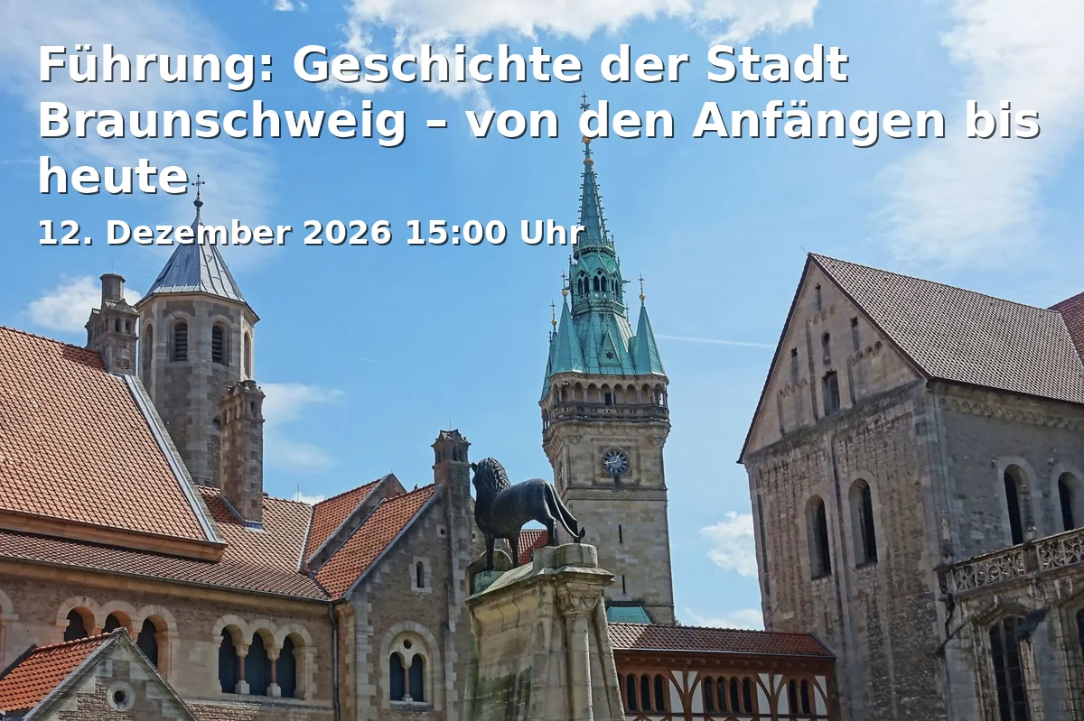 Event: Führung: Geschichte der Stadt Braunschweig – von den Anfängen bis heute in Altstadtrathaus, Altstadtmarkt 7, 38100 Braunschweig on 12. Dezember 2026