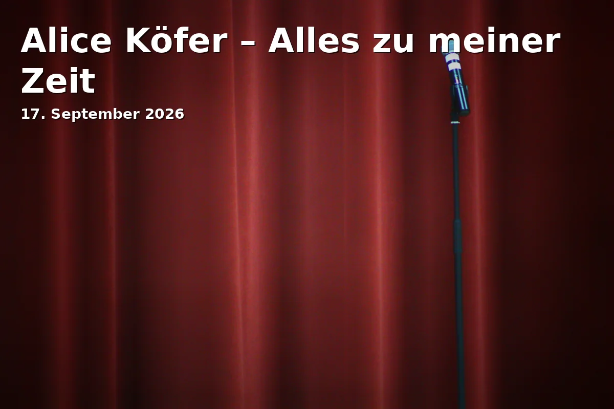 Event: Alice Köfer – Everything About My Time in Stadthalle Erding, Alois-Schießl-Platz 1, 85435 Erding on 17. September 2026