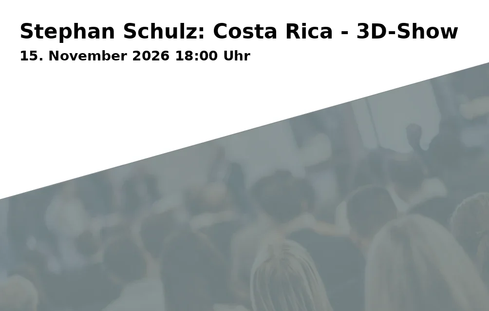 Event: Stephan Schulz: Costa Rica - 3D Show