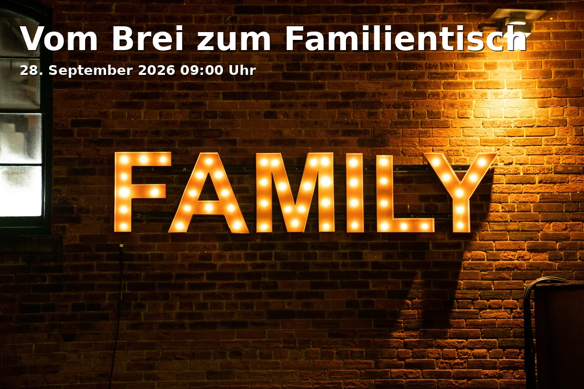 Event: From Puree to Family Table in Online-Vortrag via Webex, Schwabacher Str. 261, 90763 Fürth on 28. September 2026