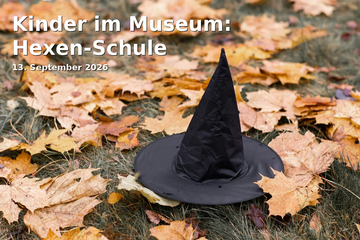 Event: Kinder im Museum: Hexen-Schule in Stadtmuseum, Schanz 45, 85049 Ingolstadt on 13. September 2026