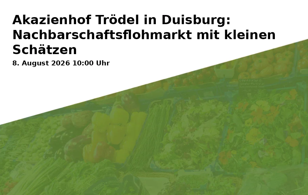 Event: Akazienhof Trödel in Duisburg: Nachbarschaftsflohmarkt mit kleinen Schätzen in Akazienhof 10, 47259 Duisburg on 8. August 2026