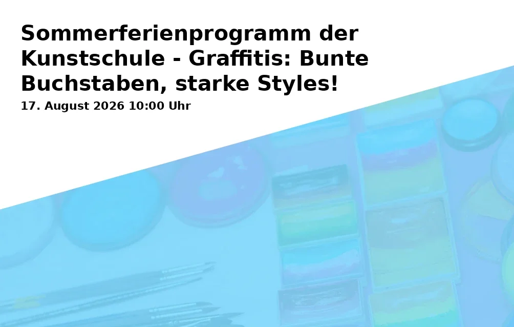 Event: Sommerferienprogramm der Kunstschule - Graffitis: Bunte Buchstaben, starke Styles! in Kunstschule Gelsenkirchen, Neustraße 7, Gelsenkirchen on 17. August 2026