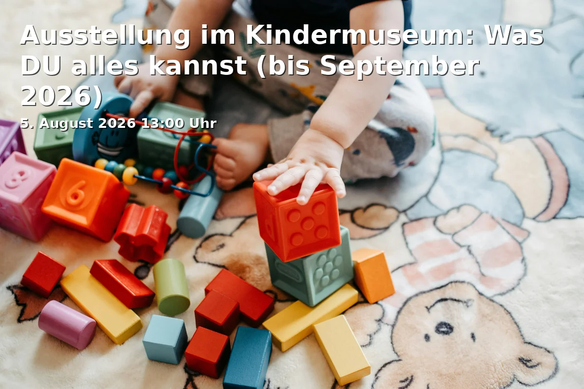Ausstellung im Kindermuseum: Was DU alles kannst (bis September 2026)