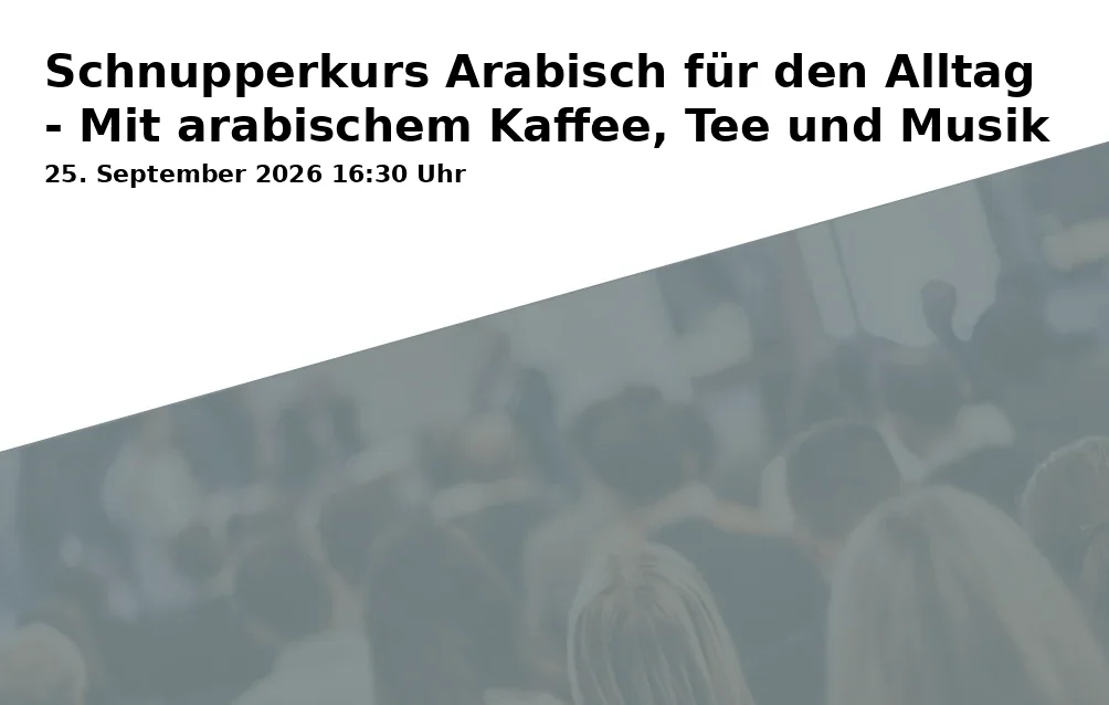 Event: Schnupperkurs Arabisch für den Alltag - Mit arabischem Kaffee, Tee und Musik in RW21 Volkshochschule, Seminarraum 1, Richard-Wagner-Straße 21, 95444 Bayreuth on 25. September 2026
