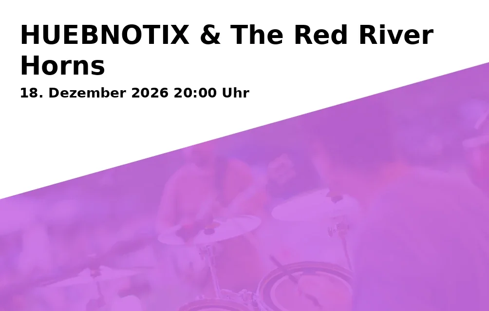 Event: HUEBNOTIX & The Red River Horns