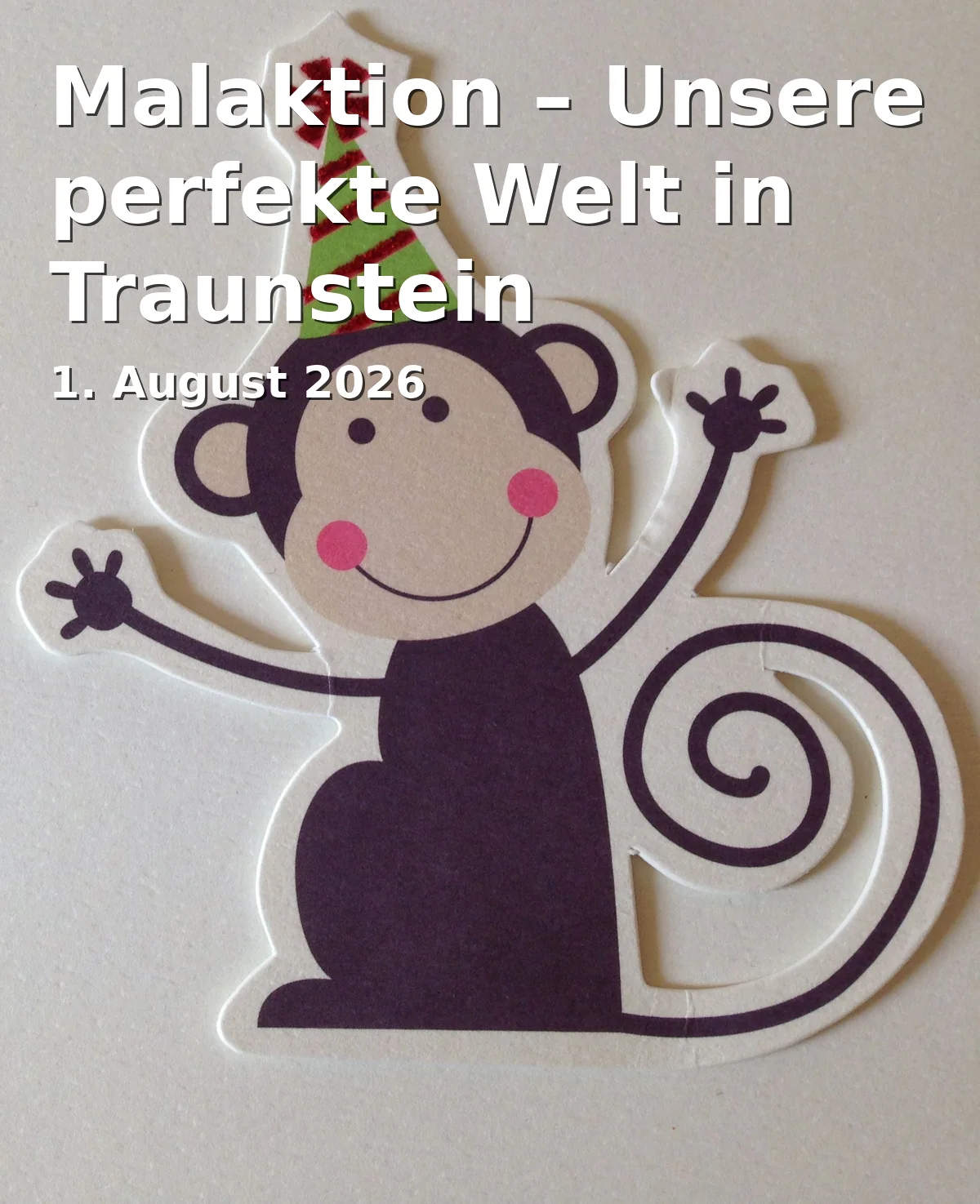Event: Malaktion – Our Perfect World in Traunstein in Jugendzentrum Traunstein, Haywards-Heath-Weg 1, 83278 Traunstein on 1. August 2026