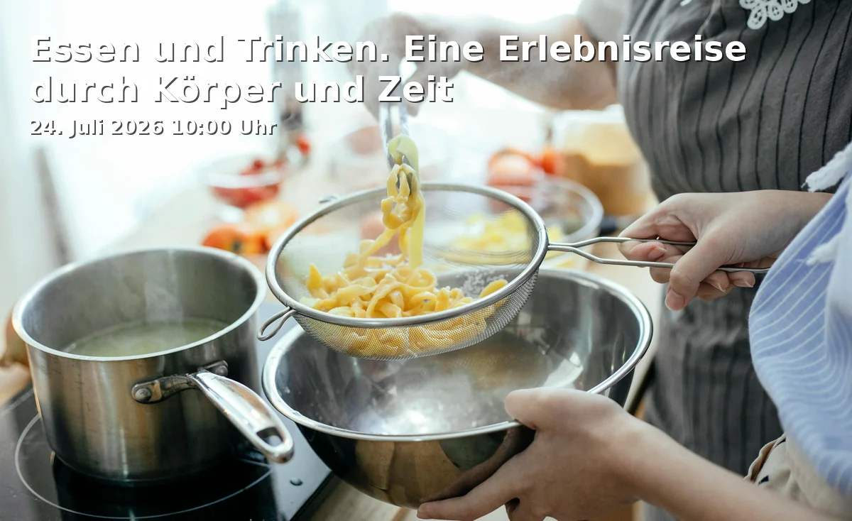 Event: Essen und Trinken. Eine Erlebnisreise durch Körper und Zeit in Braunschweigisches Landesmuseum - Hinter Aegidien, Hinter Ägidien, 38100, Braunschweig on 24. Juli 2026