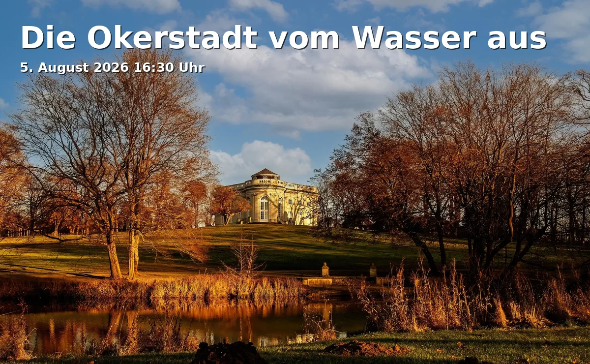 Event: Die Okerstadt vom Wasser aus in Anleger OkerTour, John-F.-Kennedy-Platz/Kurt-Schumacher-Str. 26a (direkt an der Brücke), 38102 Braunschweig on 5. August 2026