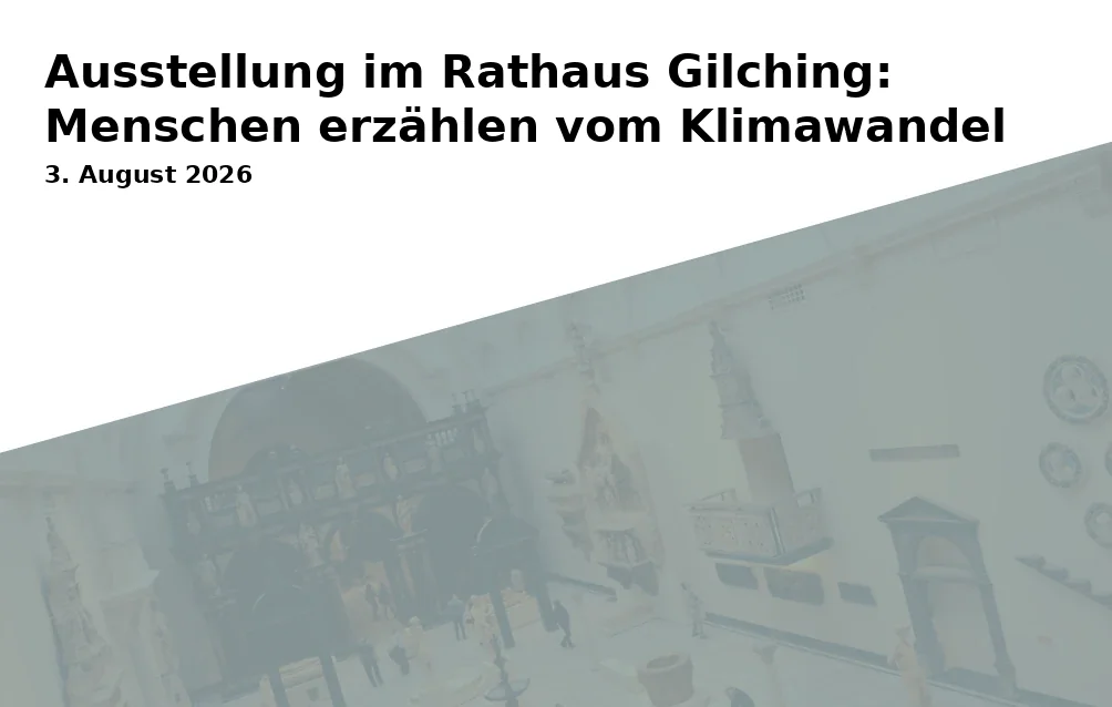 Event: Ausstellung im Rathaus Gilching: Menschen erzählen vom Klimawandel in Rathausplatz 1, 82205 Gilching on 3. August 2026