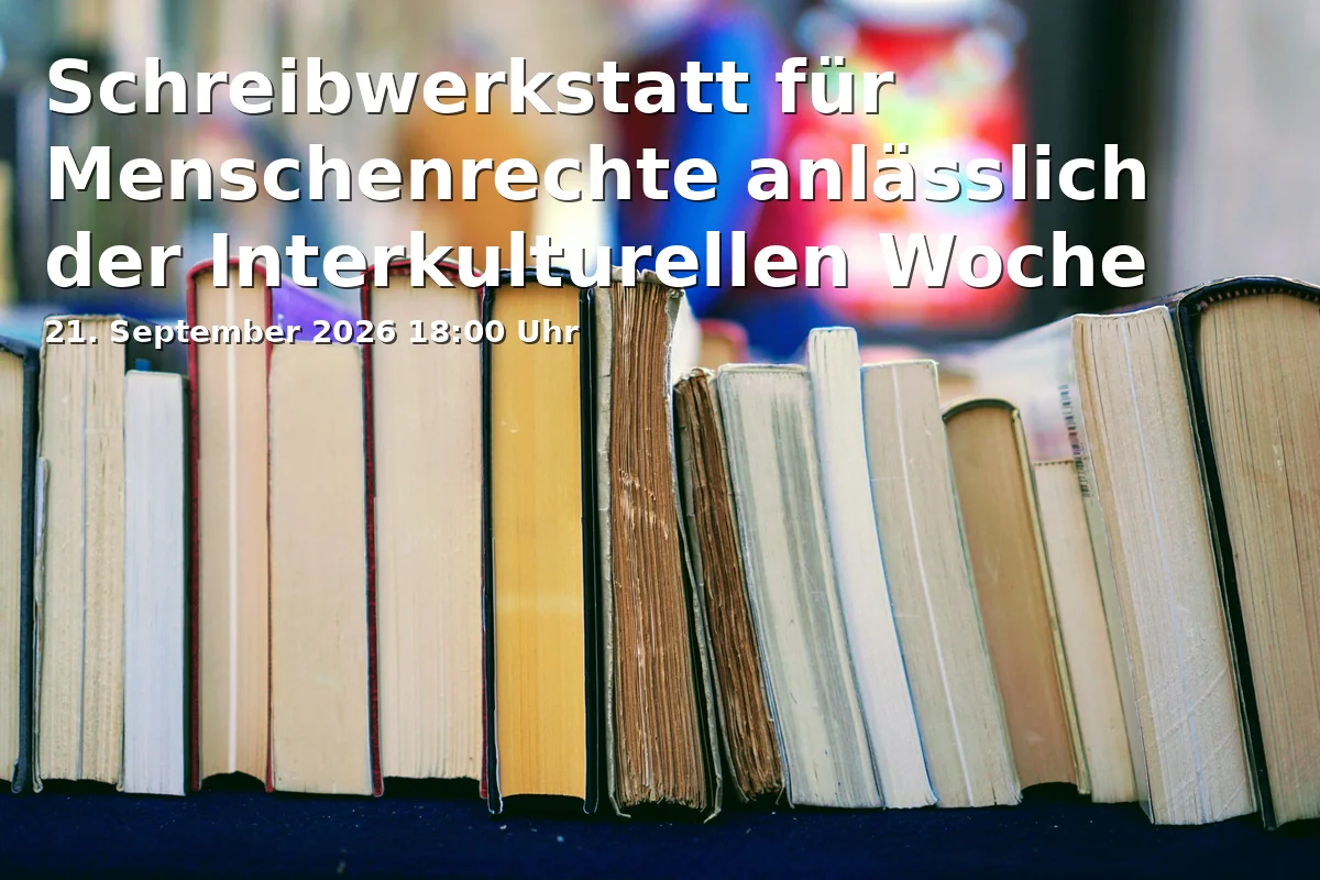 Event: Schreibwerkstatt für Menschenrechte anlässlich der Interkulturellen Woche in Heerstraße 30, 53111 Bonn on 21. September 2026